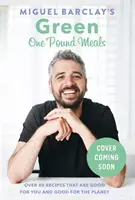 Zelená jídla za jednu libru - chutná vám, prospívá planetě - Green One Pound Meals - Delicious for you, good for the planet