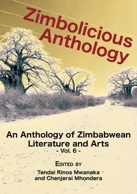Zimbolicious Anthology Vol. 6: Antologie zimbabwské literatury a umění - Zimbolicious Anthology Vol 6: An Anthology of Zimbabwean Literature and Arts