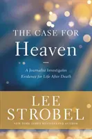 Případ pro nebe - novinář zkoumá důkazy o životě po smrti - Case for Heaven - A Journalist Investigates Evidence for Life After Death