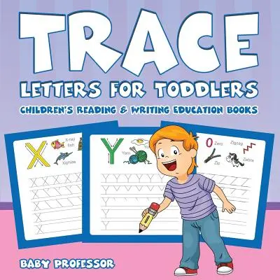 Obkreslování písmen pro batolata: Dětské knihy pro výuku čtení a psaní - Trace Letters for Toddlers: Children's Reading & Writing Education Books