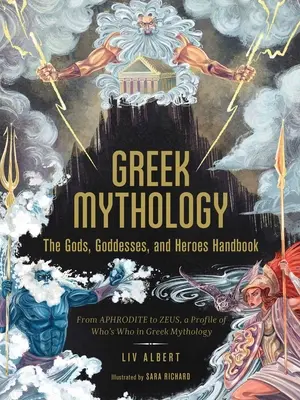 Řecká mytologie: Příručka bohů, bohyň a hrdinů: Od Afrodity po Dia: profil toho, kdo je kdo v řecké mytologii. - Greek Mythology: The Gods, Goddesses, and Heroes Handbook: From Aphrodite to Zeus, a Profile of Who's Who in Greek Mythology