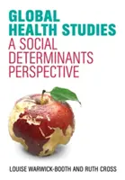 Globální zdravotnická studia: Sociálně determinující perspektiva - Global Health Studies: A Social Determinants Perspective