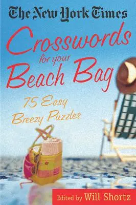 Křížovky New York Times do plážové tašky: 75 snadných, bezstarostných hádanek - The New York Times Crosswords for Your Beach Bag: 75 Easy, Breezy Puzzles