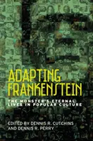Adaptace Frankensteina: Frankenstein: věčné životy netvora v populární kultuře - Adapting Frankenstein: The Monster's Eternal Lives in Popular Culture