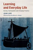 Učení a každodenní život: Přístup, účast a změna praxe - Learning and Everyday Life: Access, Participation, and Changing Practice