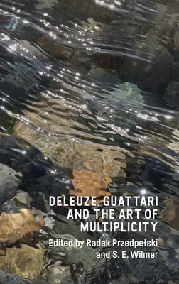Deleuze, Guattari a umění mnohosti - Deleuze, Guattari and the Art of Multiplicity