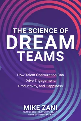 Věda o týmech snů: Jak může optimalizace talentů podpořit angažovanost, produktivitu a štěstí. - The Science of Dream Teams: How Talent Optimization Can Drive Engagement, Productivity, and Happiness