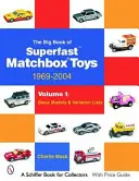 Velká kniha Matchbox Superfast Toys: 1969-2004: Svazek 1: Základní modely a seznamy variací - The Big Book of Matchbox Superfast Toys: 1969-2004: Volume 1: Basic Models & Variation Lists