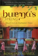 Barmské jaro: Skutečné životy v bouřlivých časech - Burma's Spring: Real Lives in Turbulent Times