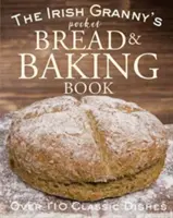 Kapesní příručka irské babičky o chlebu a pečení - The Irish Granny's Pocket Bread and Baking Book