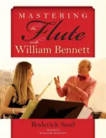 Ovládání flétny s Williamem Bennettem - Mastering the Flute with William Bennett