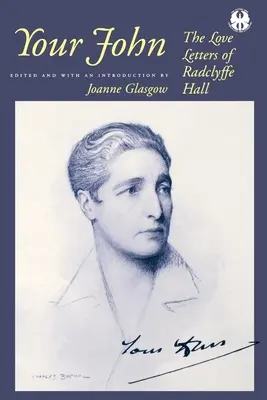 Tvůj John: Milostné dopisy Radclyffe Hallové - Your John: The Love Letters of Radclyffe Hall