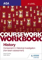 AQA A-level History Coursework Workbook (Pracovní sešit k dějepisu na úrovni A): Component 3 Historical investigation (non-exam assessment) - AQA A-level History Coursework Workbook: Component 3 Historical investigation (non-exam assessment)