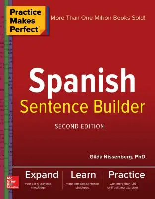 Cvičení zdokonaluje španělštinu: Sestavování španělských vět, druhé vydání - Practice Makes Perfect Spanish Sentence Builder, Second Edition