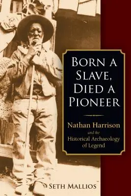 Narodil se jako otrok, zemřel jako průkopník: Nathan Harrison a historická archeologie legendy. - Born a Slave, Died a Pioneer: Nathan Harrison and the Historical Archaeology of Legend