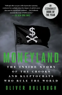 Země peněz: Příběh zevnitř o podvodnících a kleptokratech, kteří vládnou světu - Moneyland: The Inside Story of the Crooks and Kleptocrats Who Rule the World