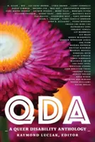 Qda: Queer Disability Anthology - Qda: A Queer Disability Anthology