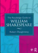 Průvodce Routledge po Williamu Shakespearovi - The Routledge Guide to William Shakespeare