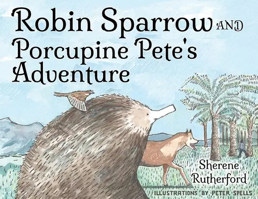 Dobrodružství Robina Vrabce a dikobraza Peta - Robin Sparrow and Porcupine Pete's Adventure