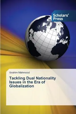 Řešení otázek dvojí státní příslušnosti v éře globalizace - Tackling Dual Nationality Issues in the Era of Globalization