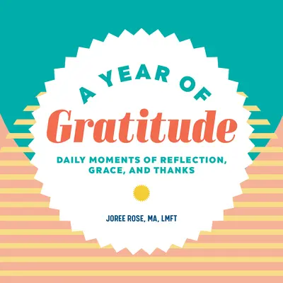 Rok vděčnosti: Každodenní chvíle zamyšlení, milosti a díků - A Year of Gratitude: Daily Moments of Reflection, Grace, and Thanks