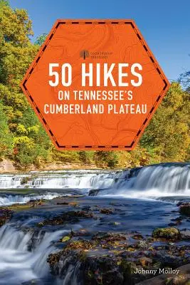 50 výletů po náhorní plošině Cumberland v Tennessee - 50 Hikes on Tennessee's Cumberland Plateau