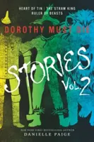 Příběhy Dorotky, která musí zemřít 2. díl: Srdce z cínu, Slaměný král, Vládce šelem - Dorothy Must Die Stories Volume 2: Heart of Tin, the Straw King, Ruler of Beasts