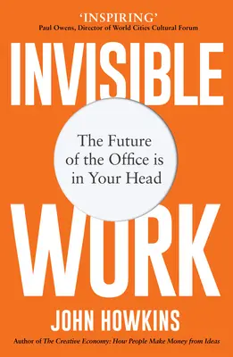 Neviditelná práce: Budoucnost kanceláře je ve vaší hlavě - Invisible Work: The Future of the Office Is in Your Head