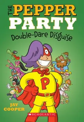 Pepřový večírek Dvojitý převlek (Pepřový večírek #4), 4 - The Pepper Party Double Dare Disguise (the Pepper Party #4), 4