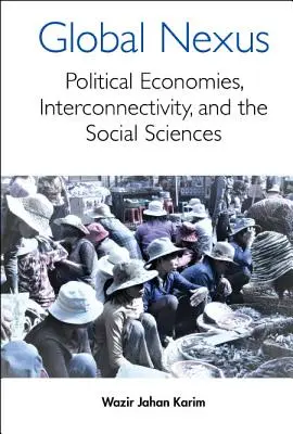 Global Nexus, The: Politické ekonomie, konektivita a společenské vědy. - Global Nexus, The: Political Economies, Connectivity, and the Social Sciences