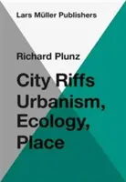 City Riffs: Urbanismus, ekologie, místo - City Riffs: Urbanism, Ecology, Place