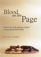 Krev na stránce: Rozhovory s africkými autory píšícími o HIV/AIDS - Blood on the Page: Interviews with African Authors Writing about HIV/AIDS