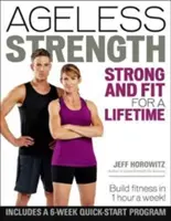 Nestárnoucí síla: Silní a fit po celý život - Ageless Strength: Strong and Fit for a Lifetime