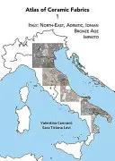Atlas keramických tkanin 1: Itálie: Severovýchod, Jadran, Jónské moře. Doba bronzová: Impasto - Atlas of Ceramic Fabrics 1: Italy: North-East, Adriatic, Ionian. Bronze Age: Impasto