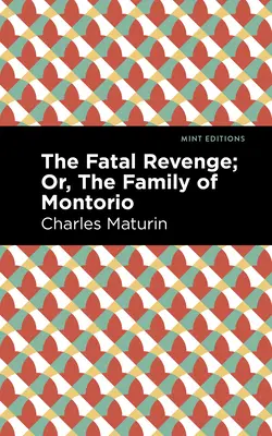 Osudová pomsta; aneb, Rodina Montoriova - The Fatal Revenge; Or, the Family of Montorio