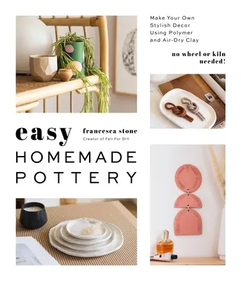 Snadná domácí keramika: Vyrobte si vlastní stylové dekorace z polymerové a vzduchem sušené hlíny. - Easy Homemade Pottery: Make Your Own Stylish Decor Using Polymer and Air-Dry Clay