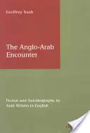 Anglo-arabské setkání: Fikce a autobiografie arabských spisovatelů v angličtině - The Anglo-Arab Encounter: Fiction and Autobiography by Arab Writers in English