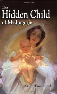 Skryté dítě z Medžugorje - The Hidden Child of Medjugorje