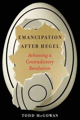 Emancipace po Hegelovi: Dosažení rozporuplné revoluce - Emancipation After Hegel: Achieving a Contradictory Revolution