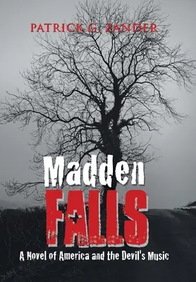 Madden Falls (Maddenské vodopády): A Novel of America and the Devil's Music (Román o Americe a ďáblově hudbě) - Madden Falls: A Novel of America and the Devil's Music