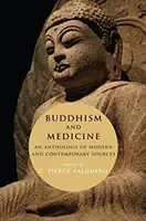 Buddhismus a medicína: Antologie moderních a současných zdrojů - Buddhism and Medicine: An Anthology of Modern and Contemporary Sources