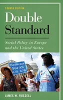 Dvojí metr: Sociální politika v Evropě a ve Spojených státech, čtvrté vydání - Double Standard: Social Policy in Europe and the United States, Fourth Edition