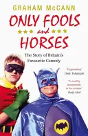 Only Fools and Horses: Koně a koně: Příběh oblíbené britské komedie - Only Fools and Horses: The Story of Britain's Favourite Comedy