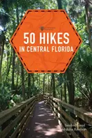 50 výletů po střední Floridě - 50 Hikes in Central Florida