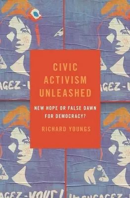 Občanský aktivismus bez zábran: Nová naděje, nebo falešný úsvit demokracie? - Civic Activism Unleashed: New Hope or False Dawn for Democracy?