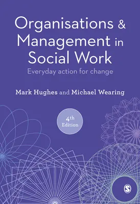 Organizace a řízení v sociální práci: Každodenní akce pro změnu - Organisations and Management in Social Work: Everyday Action for Change