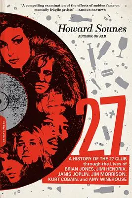 27: Historie klubu 27 prostřednictvím životů Briana Jonese, Jimiho Hendrixe, Janis Joplinové, Jima Morrisona, Kurta Cobaina a dalšího - 27: A History of the 27 Club Through the Lives of Brian Jones, Jimi Hendrix, Janis Joplin, Jim Morrison, Kurt Cobain, and