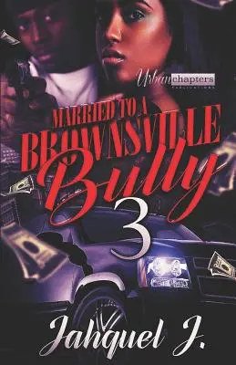 Vdaná za tyrana z Brownsville 3 - Married to a Brownsville Bully 3