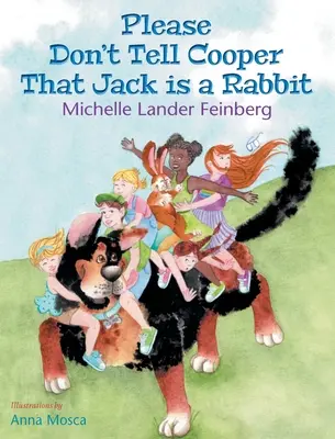 Prosím, neříkejte Cooperovi, že Jack je králík, kniha 2 ze série Pes Cooper (ocenění Mom's Choice Award Recipient-Gold) - Please Don't Tell Cooper That Jack is a Rabbit, Book 2 in the Cooper the Dog series (Mom's Choice Award Recipient-Gold)