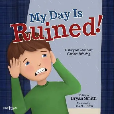 Můj den je zničený!: Příběh, který učí flexibilnímu myšlení - My Day Is Ruined!: A Story Teaching Flexible Thinking